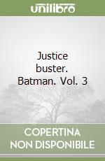 Justice buster. Batman. Vol. 3 libro