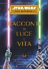 Racconti di luce e vita. L'Alta Repubblica. Star Wars libro