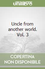 Uncle from another world. Vol. 3 libro