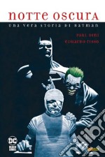 Notte oscura. Una storia vera di Batman libro