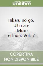 Hikaru no go. Ultimate deluxe edition. Vol. 7 libro