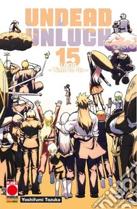 Undead unluck. Vol. 15: Loop. Time to go libro