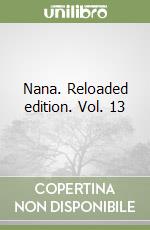 Nana. Reloaded edition. Vol. 13 libro