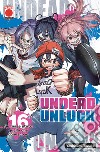 Undead unluck. Vol. 16: Se fosse stato quello che conosco io libro