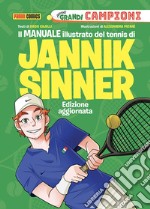 Il manuale illustrato del tennis di Jannik Sinner. Piccoli grandi campioni. Ediz. a colori libro