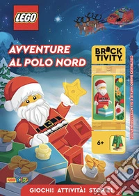 Avventure al Polo Nord. Lego world. Ediz. a colori. Con la minifigure LEGO® di Babbo Natale! libro