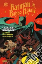 Cavaliere redentore. Batman & Babbo Natale libro