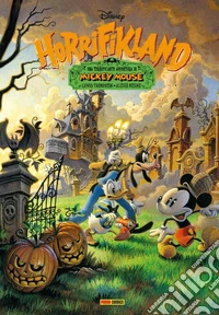 Horrifikland. Una terrificante avventura di Mickey Mouse. Nuova ediz. libro