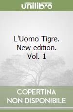 L'Uomo Tigre. New edition. Vol. 1 libro