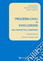 Processi civili in evoluzione. Una prospettiva comparata libro