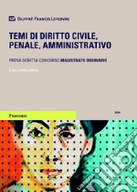 Temi di diritto civile, penale, amministrativo. Prova scritta concorso magistrato ordinario libro