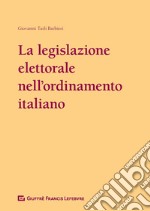 La legislazione elettorale nell'ordinamento italiano (1948-2017)