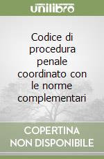 Codice di procedura penale coordinato con le norme complementari libro
