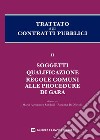 Trattato sui contratti pubblici. Vol. 2: Soggetti, qualificazione, regole comuni alla procedura di gara libro