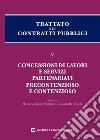 Trattato sui contratti pubblici. Vol. 5: Concessioni di lavori e servizi, partenariati, precontenzioso e contenzioso libro