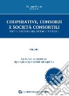 Cooperative, consorzi e società  consortili. Profili sostanziali, notarili e fiscali. Vol. 1: Le nuove cooperative: tipologie e operazioni sul capitale libro di Preite F. (cur.)