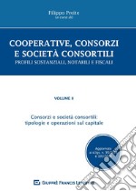 Cooperative, consorzi e società  consortili. Profili sostanziali, notarili e fiscali. Vol. 2: Consorzi e società consortili: tipologie e operazioni sul capitale libro