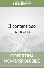 Il contenzioso bancario