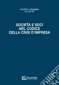 Società e soci nel Codice della crisi d'impresa libro