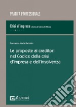 Le proposte ai creditori nel Codice della crisi d'impresa e dell'insolvenza libro