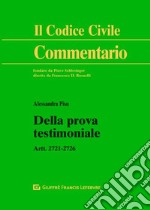 Della prova testimoniale. Artt. 2721-2726 c.c.