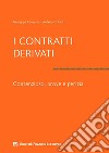 I contratti derivati. Contenzioso, prove e perizia libro