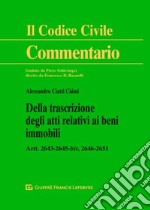 Della trascrizione degli atti relativi ai beni immobili. Artt. 2643-2645 bis, 2646-2651