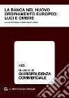 La banca nel nuovo ordinamento europeo: luci e ombre. Atti del convegno (Courmayeur, 22-23 settembre 2017) libro