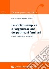 La società semplice e l'organizzazione dei patrimoni familiari. Profili civilistici e tributari libro