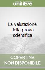 La valutazione della prova scientifica