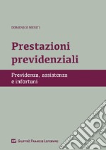 Prestazioni previdenziali. Previdenza, assistenza e infortuni libro