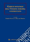 Codice doganale dell'Unione europea commentato libro