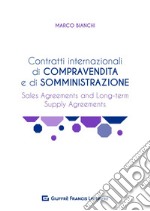 Contratti internazionali di compravendita e di somministrazione. Sales agreements and long-term supply agreements