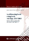 La difesa degli enti e dagli enti nel d.lgs. 231/2001. Dal modello organizzativo al processo penale libro