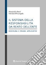 Il sistema della responsabilità da reato dell'ente. Disciplina e prassi applicative libro