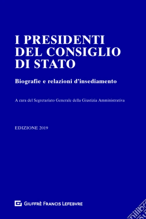I presidenti del Consiglio di Stato. Biografie e relazioni d'insediamento