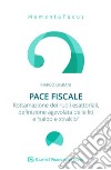 Pace fiscale. Rottamazione dei ruoli esattoriali, definizione agevolata delle liti e «saldo e stralcio» libro