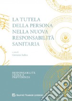 La tutela della persona nella nuova responsabilità sanitaria libro