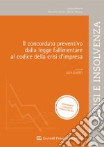 Il concordato preventivo dalla legge fallimentare al codice della crisi di impresa libro