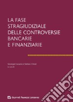 La fase stragiudiziale delle controversie bancarie e finanziarie libro