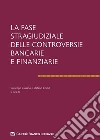 La fase stragiudiziale delle controversie bancarie e finanziarie libro