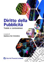 Diritto della pubblicità. Tutele e contenzioso libro