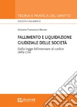 Fallimento e liquidazione giudiziale delle società. Dalla legge fallimentare al codice della crisi. libro