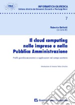 Il cloud computing nelle imprese e nella pubblica amministrazione. Profili giuridico-economici e applicazioni nel campo sanitario libro