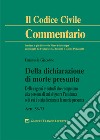 Della dichiarazione di morte presunta. Delle ragioni eventuali che competono alla persona di cui si ignora l'esistenza o di cui è stata dichiarata la morte presunta. Artt. 58-73 c.c. libro di Giacobbe Emanuela