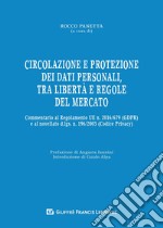 Circolazione e protezione dei dati personali, tra libertà e regole del mercato. Commentario al Regolamento UE n. 679/2016 e al d.lgs. n. 101/2018 libro