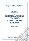 Corso di diritto agrario italiano e dell'Unione europea libro