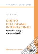 Diritto degli scambi internazionali. Normativa europea e internazionale libro