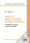 Diritto degli scambi internazionali. Normativa europea e internazionale libro di Campanale Stelio