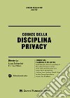 Codice della disciplina privacy. Con aggiornamento online libro